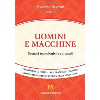 Uomini e macchine. Scenari tecnologici e culturali