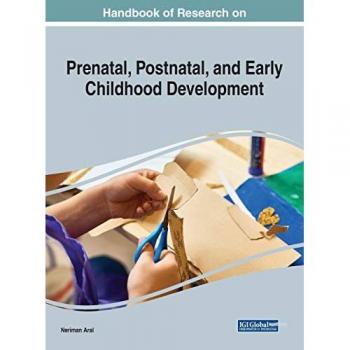 Handbook of Research on Prenatal, Postnatal, and Early Childhood Development
