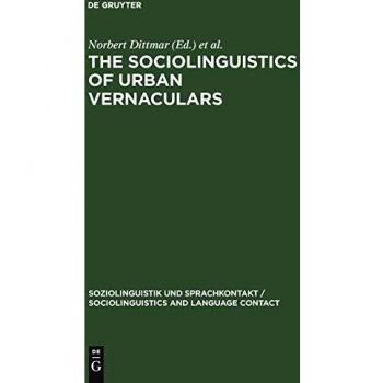 The Sociolinguistics of Urban Vernaculars