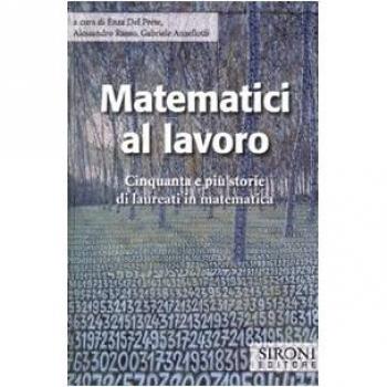 Matematici al lavoro. Cinquanta e più storie di laureati in matematica