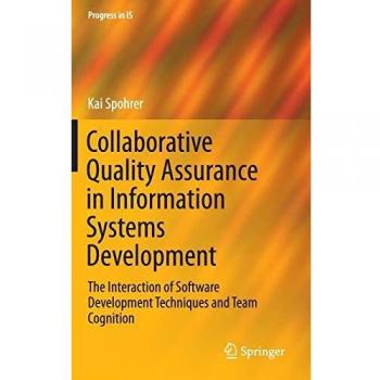 Collaborative Quality Assurance in Information Systems Development: The Interaction of Software Development Techniques and Team Cognition