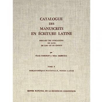 Catalogue des manuscrits en écriture latine portant des indications de date, de lieu ou de copiste, tome 2 : Bibliothèque nationale, fonds latins