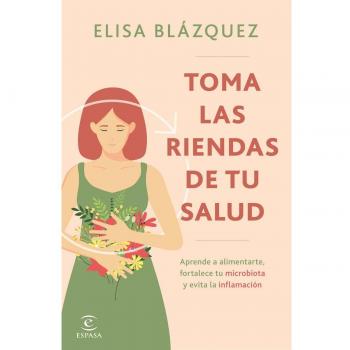 Toma las riendas de tu salud: Aprende a alimentarte, fortalece tu microbiota y evita la inflamación (Tapa blanda con solapas).