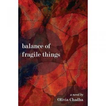 Chadha, Olivia: Balance of Fragile Things
