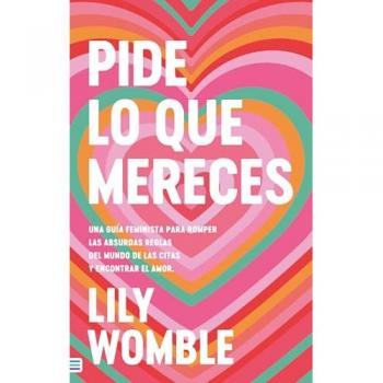 Pide Lo Que Mereces: Una Guía Feminista Para Romper Las Absu