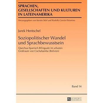 Soziopolitischer Wandel und Sprachbewusstsein: Quechua-Spanisch-Bilinguale im urbanen Großraum von Cochabamba