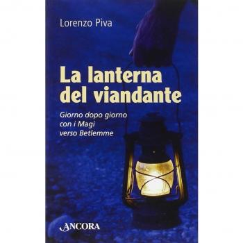 La lanterna del viandante. Giorno dopo giorno con i Magi verso Betlemme