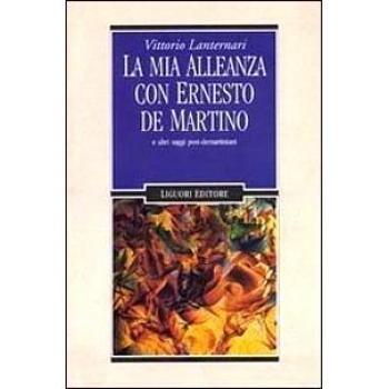 La mia alleanza con Ernesto De Martino e altri saggi post-demartiniani