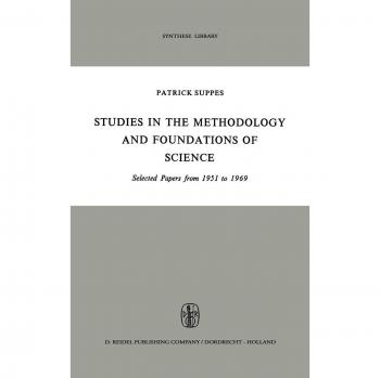 Studies in the Methodology and Foundations of Science: Selected Papers from 1951 to 1969
