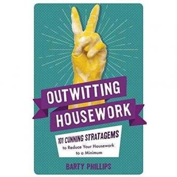 Outwitting Housework : 101 Cunning Stratagems to Reduce Your Housework to a Minimum Paperback / softback