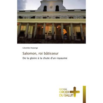 Salomon, roi bâtisseur: De la gloire à la chute d'un royaume (Omn.Croix Salut)