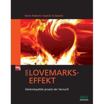 Der Lovemarks-Effekt. Markenloyalität jenseits der Vernunft (mi-Fachverlage bei Redline)