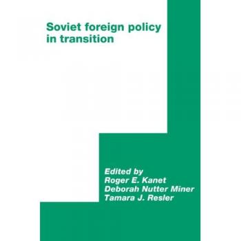 Soviet Foreign Policy in Transition (International Council for Central and East European Studies)
