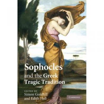 Sophocles and the Greek Tragic Tradition