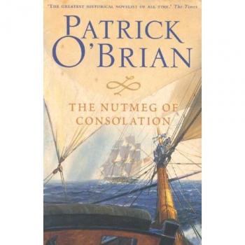 Patrick O'Brian The Nutmeg Of Consolation