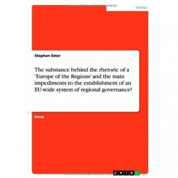 The substance behind the rhetoric of a 'Europe of the Regions' and the main impediments to the establishment of an EU-wide system of regional governance?