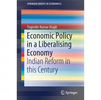 Economic Policy in a Liberalising Economy: Indian Reform in this Century