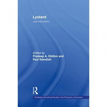 Lyotard: Just Education (Routledge International Studies in the Philosophy of Educati)