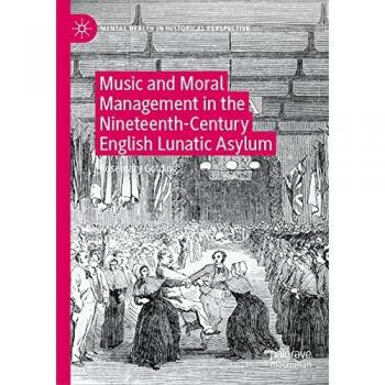 Music and Moral Management in the Nineteenth-Century English Lunatic Asylum