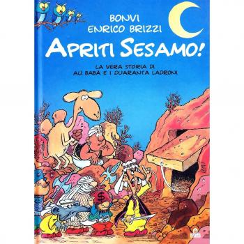 Apriti Sesamo! La vera storia di Alì Babà e quaranta ladroni. Ediz. illustrata