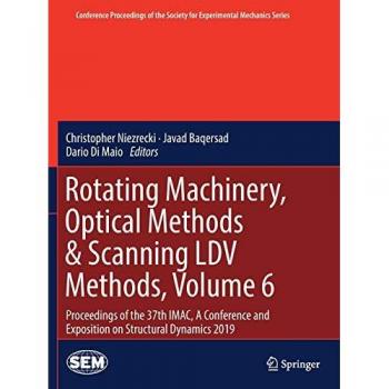 Rotating Machinery, Optical Methods & Scanning LDV Methods, Volume 6: Proceedings of the 37th IMAC, A Conference and Exposition on Structural Dynamics ... Society for Experimental Mechanics Series)