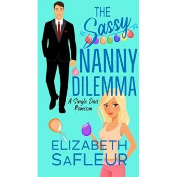 Safleur, Elizabeth: The Sassy Nanny Dilemma: Practically Perfect Nannies Book 2