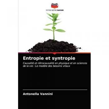 Entropie et syntropie: Causalité et rétrocausalité en physique et en sciences de la vie : Le modèle des besoins vitaux