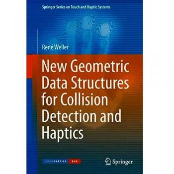New Geometric Data Structures for Collision Detection and Haptics (Springer Series on Touch and Haptic Systems)