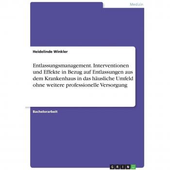 Entlassungsmanagement. Interventionen und Effekte in Bezug auf Entlassungen aus dem Krankenhaus in das häusliche Umfeld ohne weitere professionelle Versorgung
