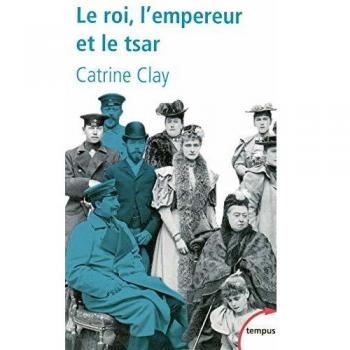 Le roi, l'empereur et le tsar : Les trois cousins quit ont entraîné le monde dans la guerre