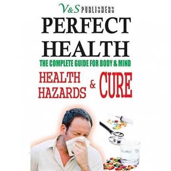 Perfect Health Health Hazards & Cure