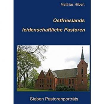 Ostfrieslands leidenschaftliche Pastoren