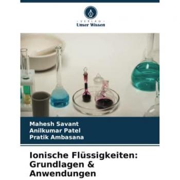 Ionische Flüssigkeiten: Grundlagen & Anwendungen: DE