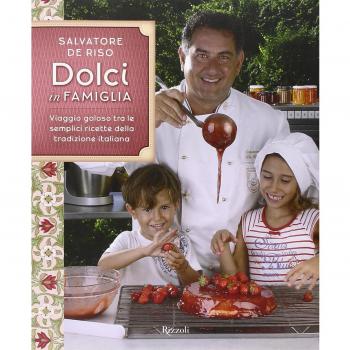 Dolci in famiglia. Viaggio goloso tra le semplici ricette della tradizione italiana