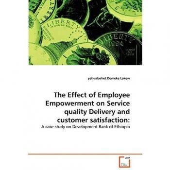 The Effect of Employee Empowerment on Service quality Delivery and customer satisfaction: