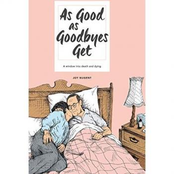 As Good as Goodbyes Get: A Window into Death and Dying
