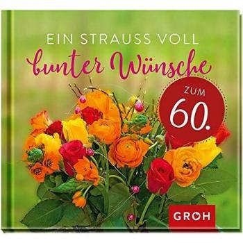 Ein Strauß voll bunter Wünsche zum 60.
