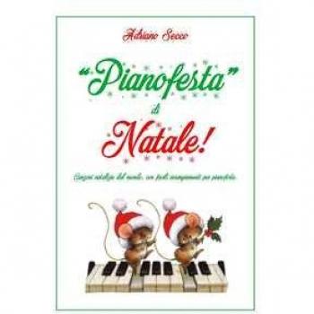 «Pianofesta» di Natale!. Canzoni natalizie dal mondo, con facili arrangiamenti per pianoforte Adriano Secco