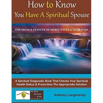 Langmartey, Anthony: How to Know You Have A Spiritual Spouse