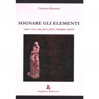 Sognare gli elementi. Acqua, terra, aria, fuoco, psiche, immagine, materia