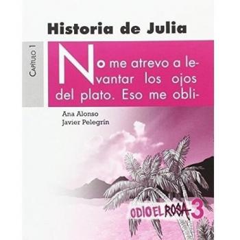 HISTORIA DE JULIA 3 ODIO EL ROSA