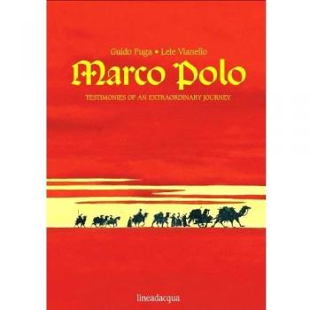 Marco Polo. Testimonies of an extraordinary journey. Ediz. illustrata