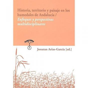 Historia, Territorio Y Paisaje En Los Humedales De Andalucía