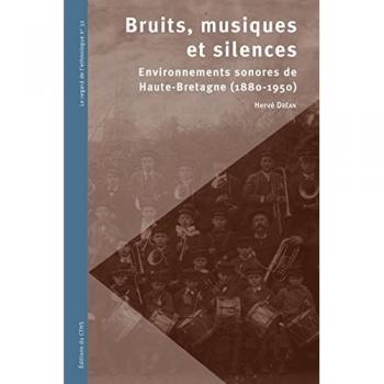 Bruits, musiques et silences : environnements sonores de Haute-Bretagne (1880-1950)
