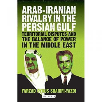 Arab-Iranian Rivalry in the Persian Gulf: Territorial Disputes and the Balance of Power in the Middle East. Library of International Relations