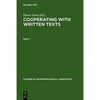 Cooperating with Written Texts: The Pragmatics and Comprehension of Written Texts