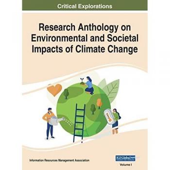 Research Anthology on Environmental and Societal Impacts of Climate Change, VOL 1