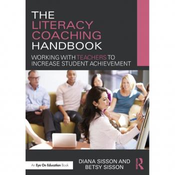 The Literacy Coaching Handbook: Working With Teachers to Increase Student Achievement