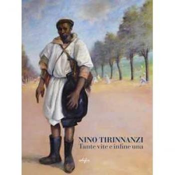 Nino Tirinnanzi. Tante vite e infine una. Ediz. illustrata