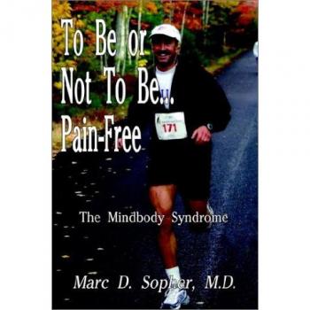 To Be or Not To Be... Pain-Free: The Mindbody Syndrome